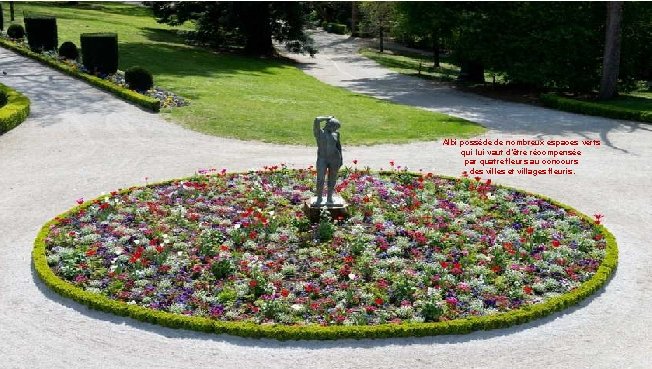 Albi possède de nombreux espaces verts qui lui vaut d’être récompensée par quatre fleurs