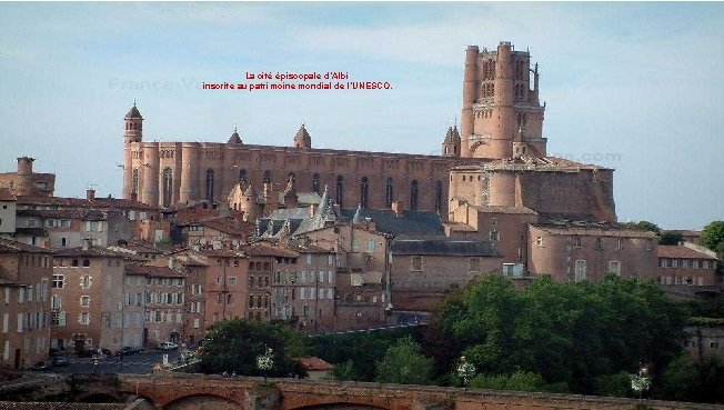 La cité épiscopale d’Albi inscrite au patrimoine mondial de l’UNESCO. 