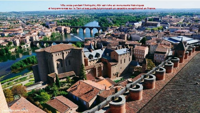 Ville créée pendant l'Antiquité, Albi est riche en monuments historiques et les panoramas sur