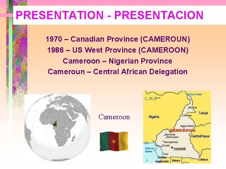 PRESENTATION - PRESENTACION 1970 – Canadian Province (CAMEROUN) 1986 – US West Province (CAMEROON)