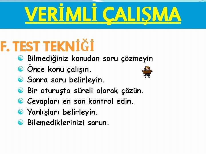 VERİMLİ ÇALIŞMA F. TEST TEKNİĞİ [ [ [ [ Bilmediğiniz konudan soru çözmeyin Önce