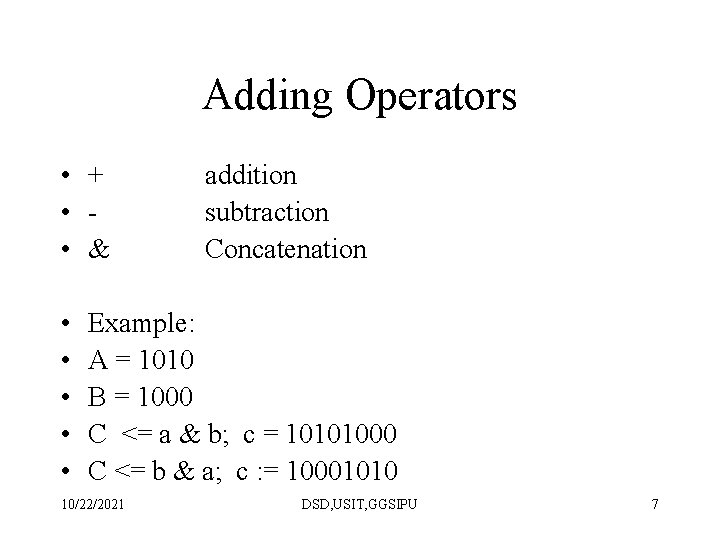 Adding Operators • + • • & • • • addition subtraction Concatenation Example: