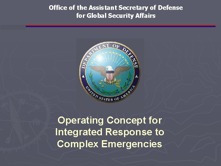 Office of the Assistant Secretary of Defense for Global Security Affairs Operating Concept for