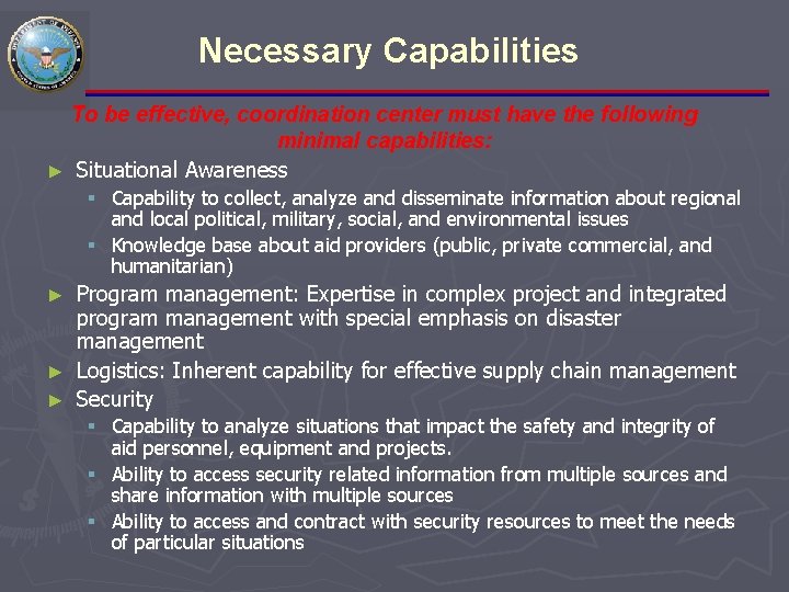 Necessary Capabilities To be effective, coordination center must have the following minimal capabilities: ►