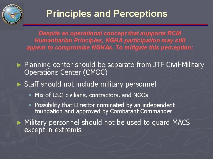 Principles and Perceptions Despite an operational concept that supports RCM Humanitarian Principles, NGHA participation