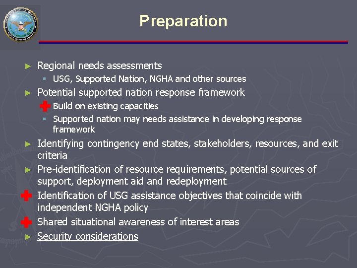 Preparation ► Regional needs assessments § USG, Supported Nation, NGHA and other sources ►