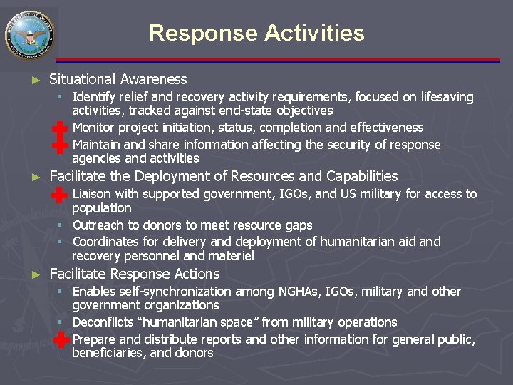 Response Activities ► Situational Awareness § Identify relief and recovery activity requirements, focused on
