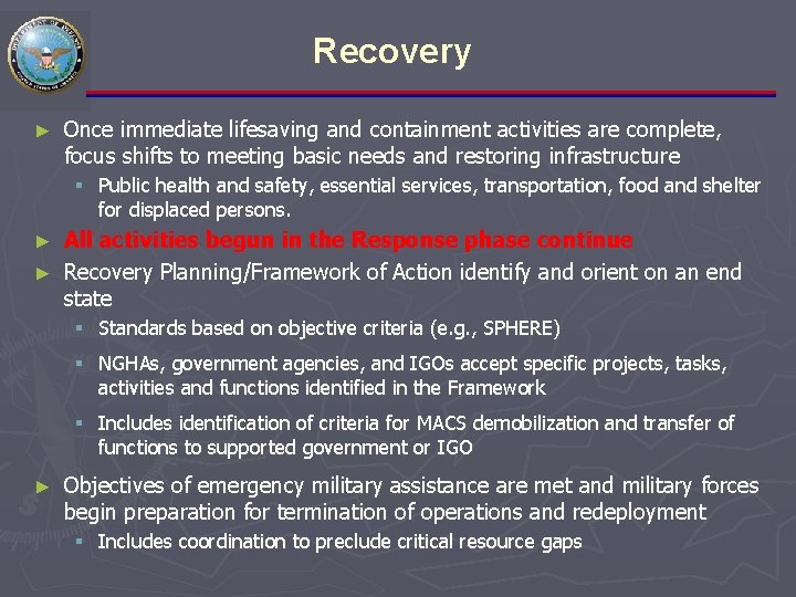 Recovery ► Once immediate lifesaving and containment activities are complete, focus shifts to meeting