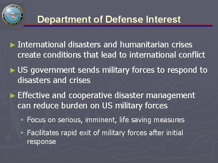 Department of Defense Interest ► International disasters and humanitarian crises create conditions that lead