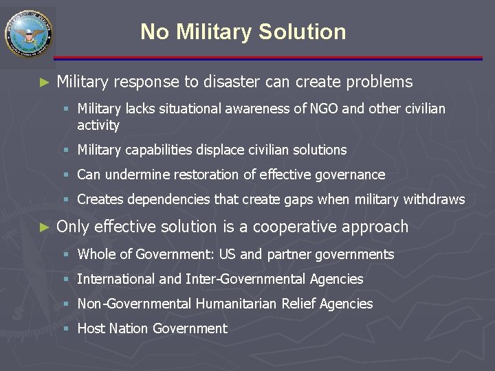 No Military Solution ► Military response to disaster can create problems § Military lacks