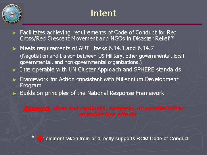 Intent ► Facilitates achieving requirements of Code of Conduct for Red Cross/Red Crescent Movement