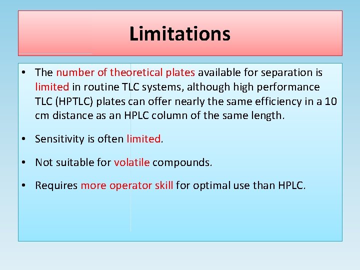 Limitations • The number of theoretical plates available for separation is limited in routine