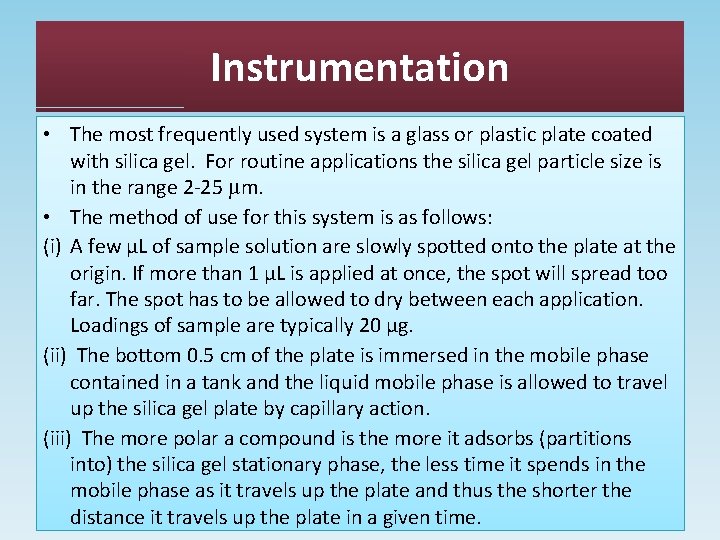 Instrumentation • The most frequently used system is a glass or plastic plate coated