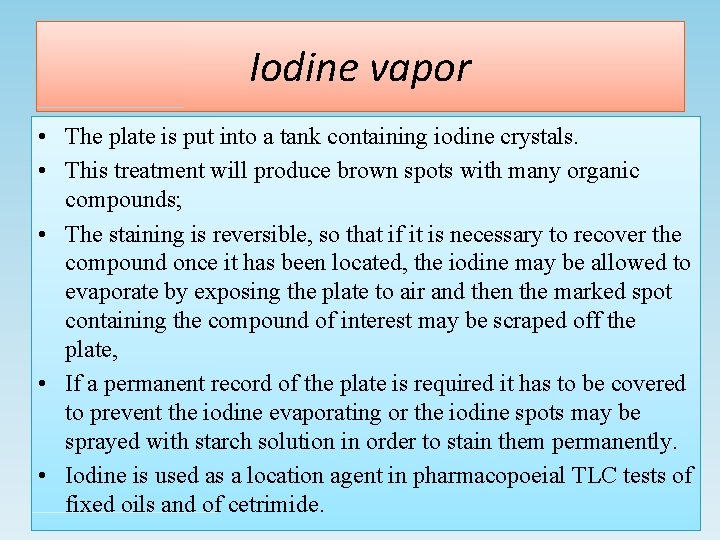 Iodine vapor • The plate is put into a tank containing iodine crystals. •