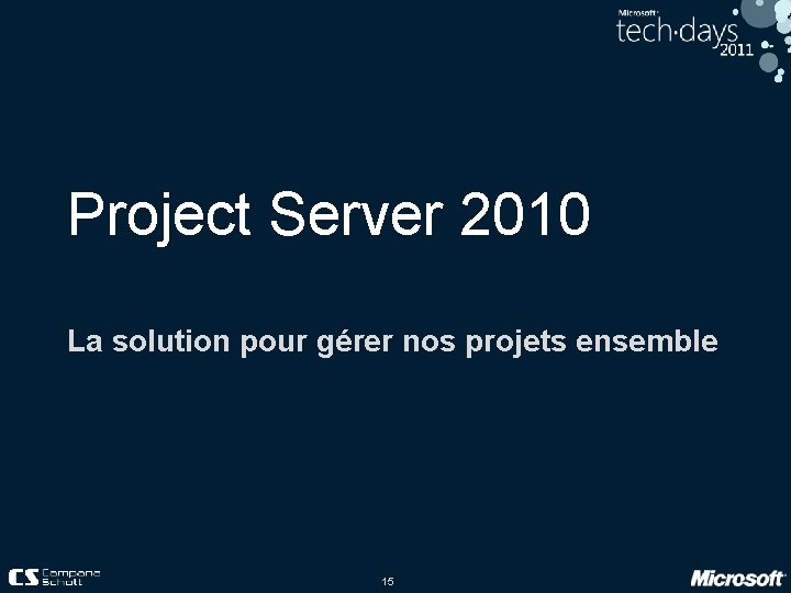Project Server 2010 La solution pour gérer nos projets ensemble 15 