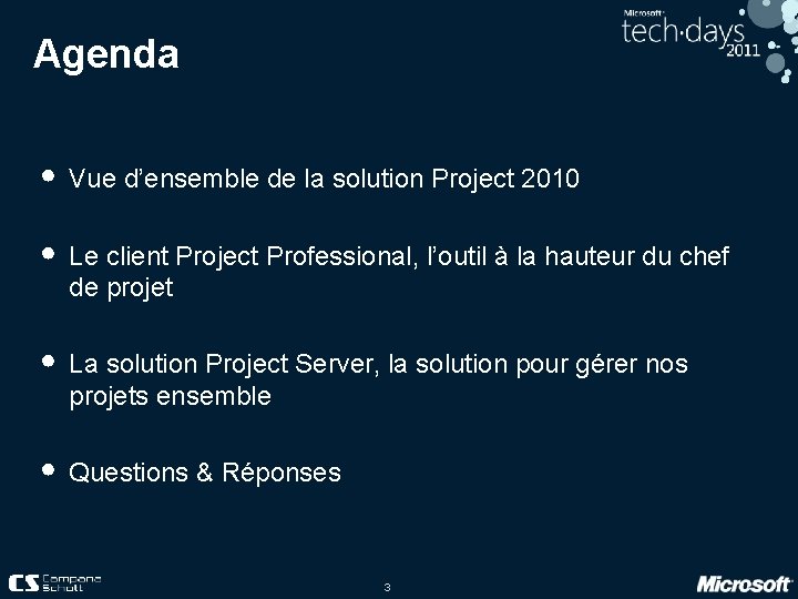 Agenda • Vue d’ensemble de la solution Project 2010 • Le client Project Professional,