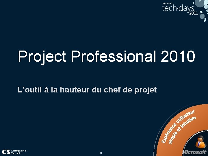 Project Professional 2010 L’outil à la hauteur du chef de projet 9 