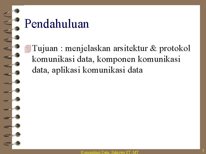 Pendahuluan 4 Tujuan : menjelaskan arsitektur & protokol komunikasi data, komponen komunikasi data, aplikasi