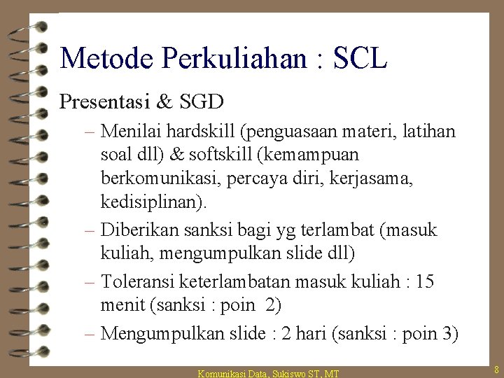 Metode Perkuliahan : SCL Presentasi & SGD – Menilai hardskill (penguasaan materi, latihan soal
