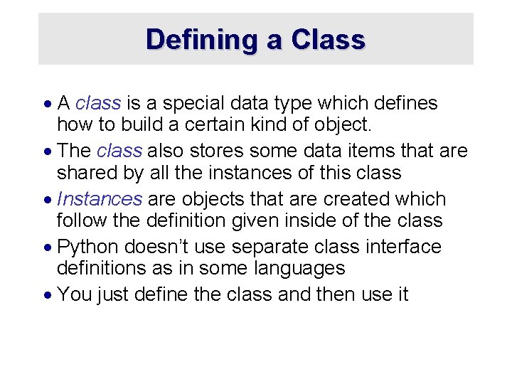 Defining a Class · A class is a special data type which defines how