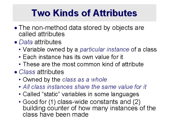 Two Kinds of Attributes · The non-method data stored by objects are called attributes