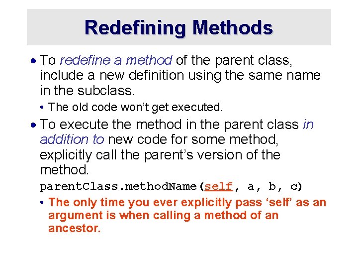 Redefining Methods · To redefine a method of the parent class, include a new