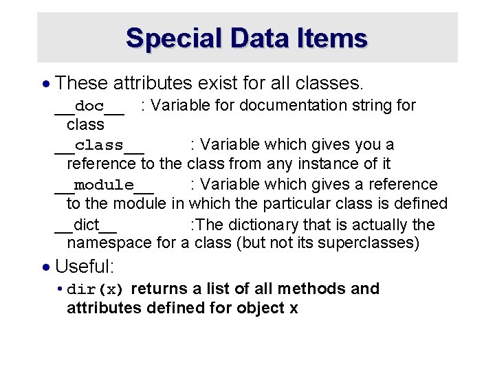 Special Data Items · These attributes exist for all classes. __doc__ : Variable for
