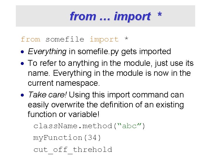 from … import * from somefile import * · Everything in somefile. py gets
