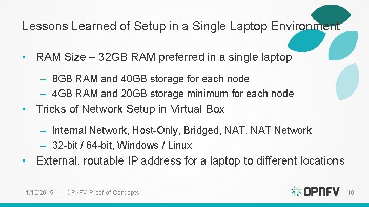Lessons Learned of Setup in a Single Laptop Environment • RAM Size – 32