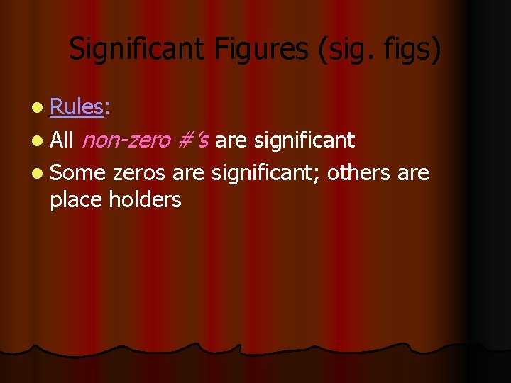 Significant Figures (sig. figs) l Rules: l All non-zero #’s are significant l Some