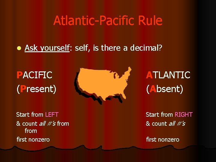 Atlantic-Pacific Rule l Ask yourself: self, is there a decimal? PACIFIC (Present) ATLANTIC (Absent)