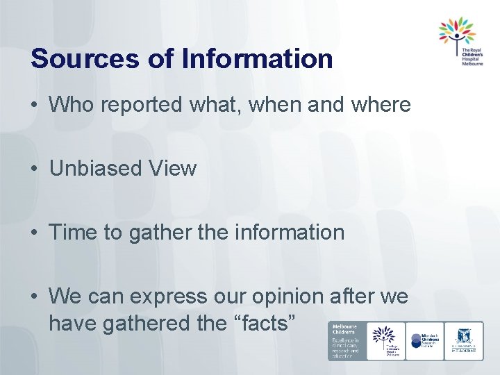 Sources of Information • Who reported what, when and where • Unbiased View •