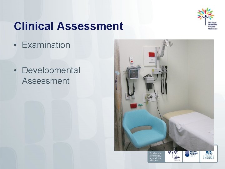 Clinical Assessment • Examination • Developmental Assessment 