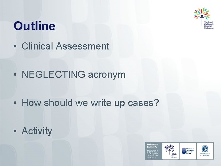 Outline • Clinical Assessment • NEGLECTING acronym • How should we write up cases?
