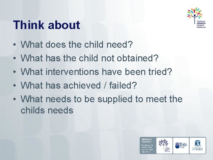 Think about • • • What does the child need? What has the child
