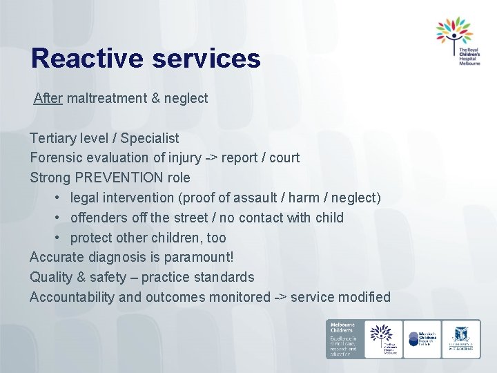 Reactive services After maltreatment & neglect Tertiary level / Specialist Forensic evaluation of injury