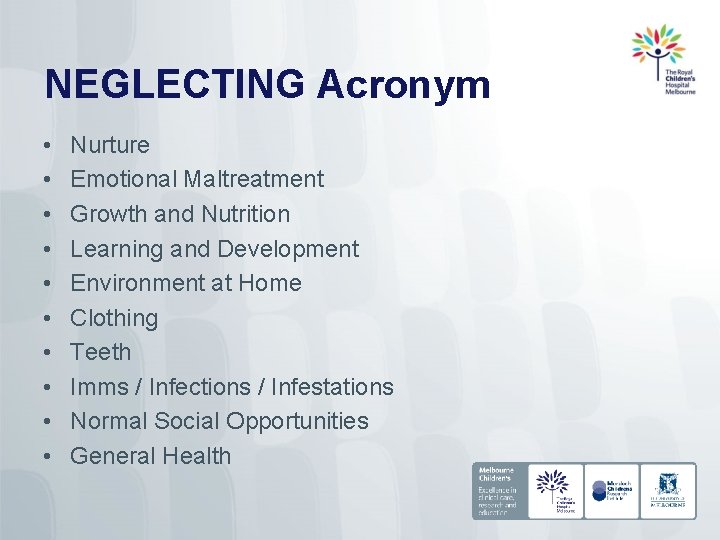 NEGLECTING Acronym • • • Nurture Emotional Maltreatment Growth and Nutrition Learning and Development