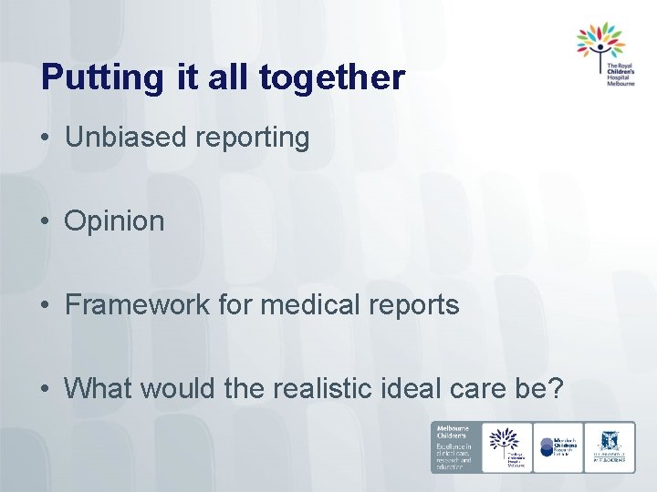 Putting it all together • Unbiased reporting • Opinion • Framework for medical reports