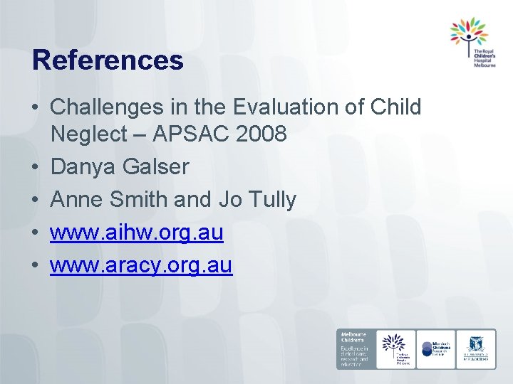 References • Challenges in the Evaluation of Child Neglect – APSAC 2008 • Danya