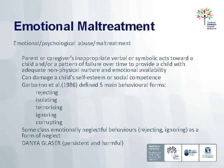Emotional Maltreatment Emotional/psychological abuse/maltreatment Parent or caregiver's inappropriate verbal or symbolic acts toward a
