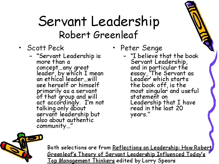 Servant Leadership Robert Greenleaf • Scott Peck – “Servant Leadership is more than a