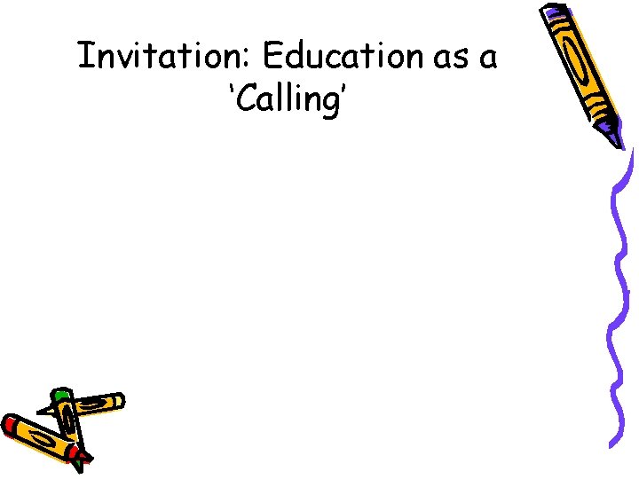 Invitation: Education as a ‘Calling’ 