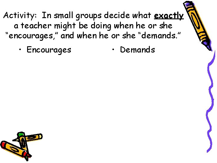 Activity: In small groups decide what exactly a teacher might be doing when he