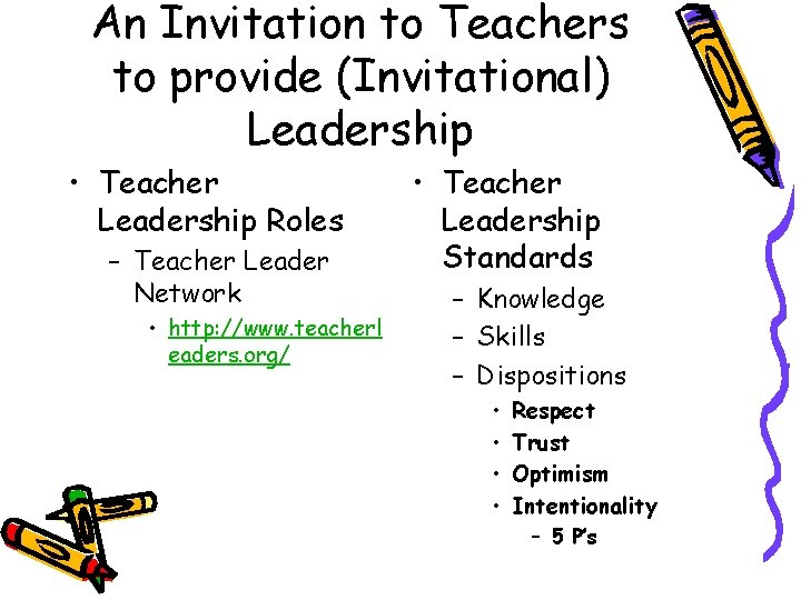 An Invitation to Teachers to provide (Invitational) Leadership • Teacher Leadership Roles – Teacher
