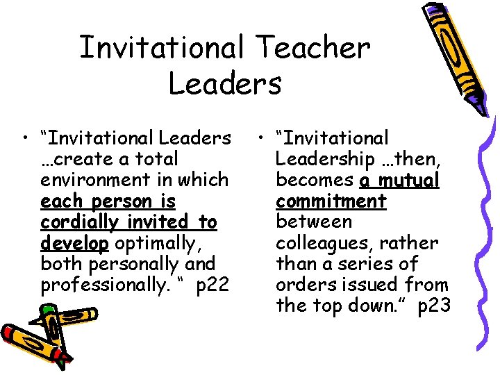 Invitational Teacher Leaders • “Invitational Leaders …create a total environment in which each person