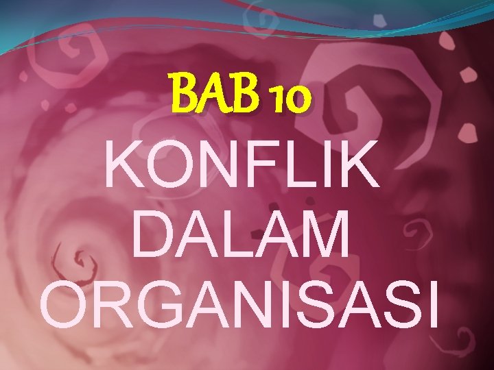 BAB 10 KONFLIK DALAM ORGANISASI 