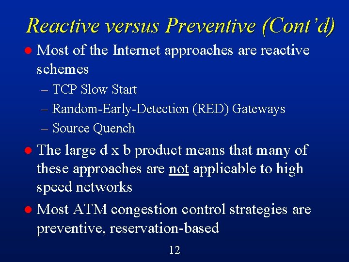 Reactive versus Preventive (Cont’d) l Most of the Internet approaches are reactive schemes –