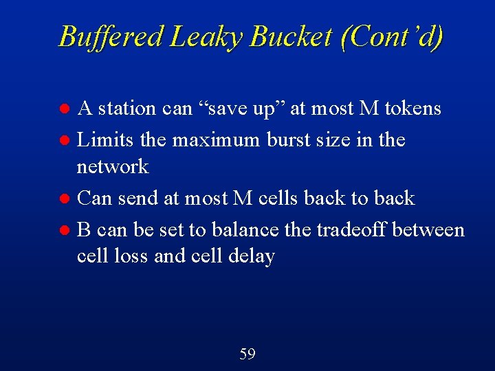 Buffered Leaky Bucket (Cont’d) A station can “save up” at most M tokens l