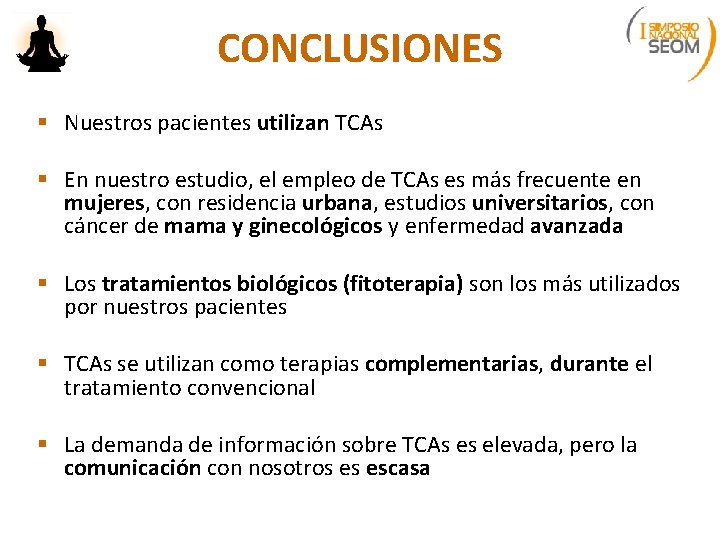 CONCLUSIONES § Nuestros pacientes utilizan TCAs § En nuestro estudio, el empleo de TCAs
