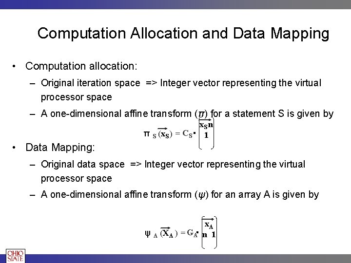 Computation Allocation and Data Mapping • Computation allocation: – Original iteration space => Integer